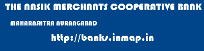 THE NASIK MERCHANTS COOPERATIVE BANK LIMITED  MAHARASHTRA AURANGABAD    banks information 